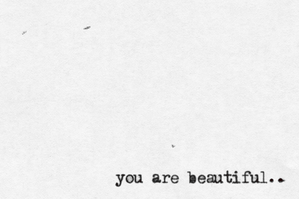 you are beautiful.. 