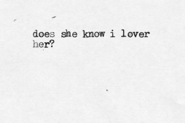 does she know i lover her?