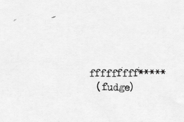 fffffffff***** {[(fudge) 