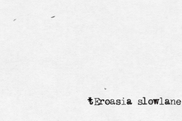 t *Eroasia slowlane 
