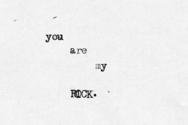 you are my RI OCK.