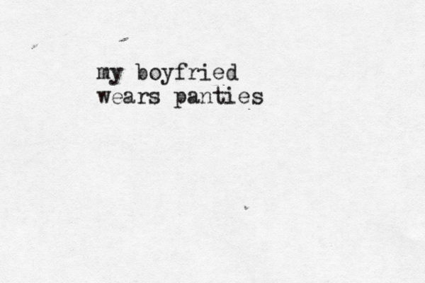 my boyfried wears panties