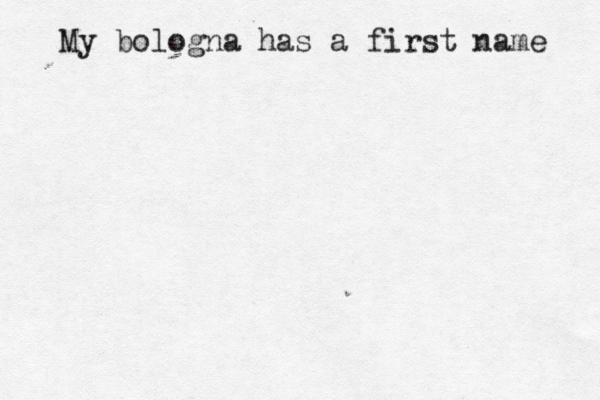 My bologna has a first name 
