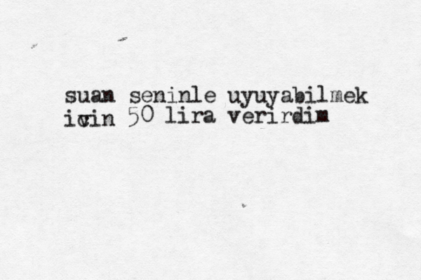 suan seninle uyuyabilmek ivin c 50 lira verirdim