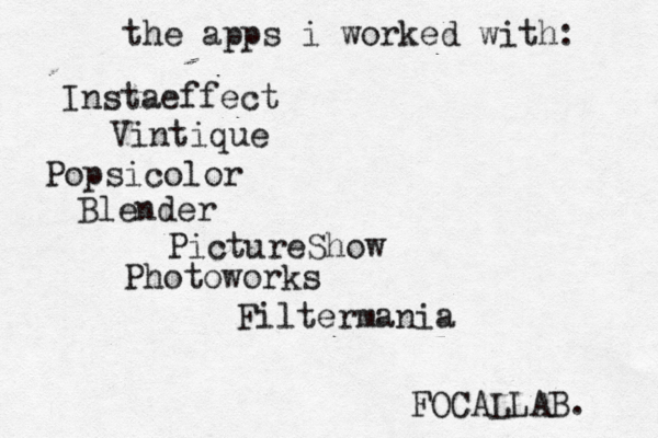the apps i worked with: Instaeffect Vintique Popsicolor Blender PictureShow Photoworks Filtermania FOCALLAB. 