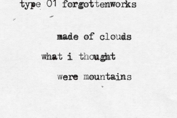 type 01 forgottenworks made of clouds what i thought were mountains 