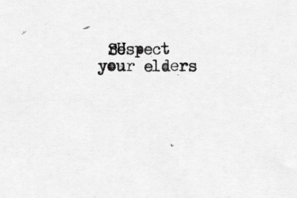 re SU Uspect your elders