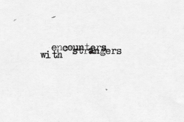 encounters with strangers