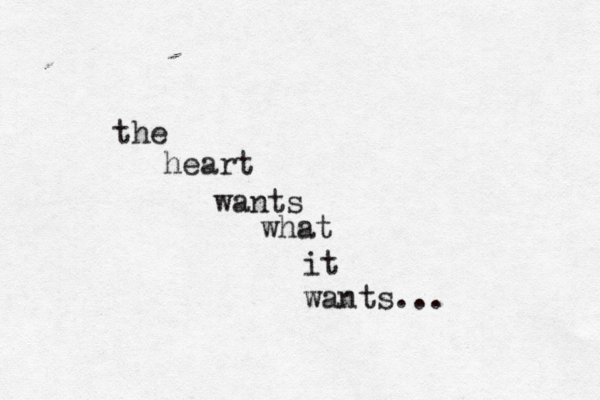 the heart wants what it wants < ...