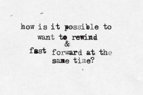 how is it possible to want to rewind & fsst a forward at the same time?