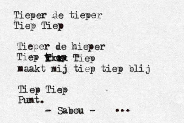 Tieper de tieper Tiep Tiep Tieper de hieper Tiep tiep T Y v e xxx xxxx Tiep maakt mij tiep tiep blij Tiep Tiep Punt. - Sabou - ... 