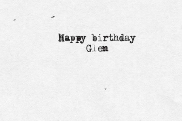 h Happy birthday Glen 
