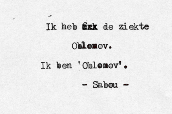 Ik heb f uck xxx cxx de ziekte Oblomov. Ik ben 'Oblomov'. - Sabou - 
