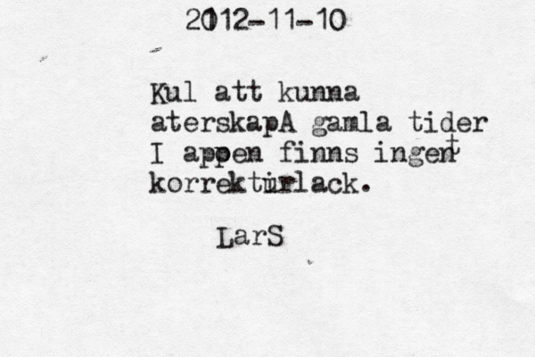 Kul att kunna å aterskapA gamla tider I apo pen finns ingen korrekti urlack. 21 012-11-10 t LarS 