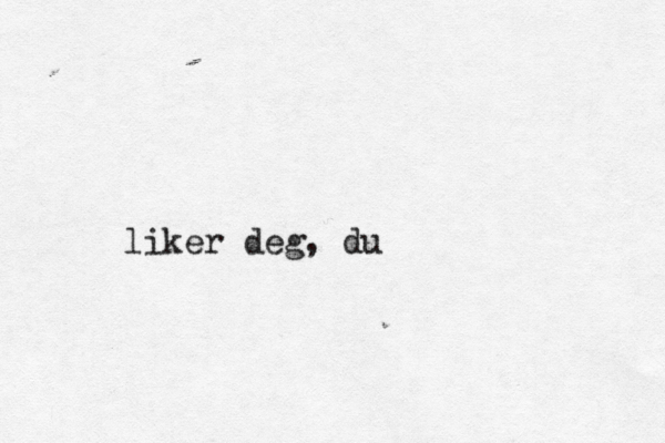 liker deg, du
