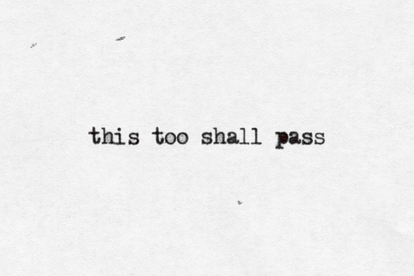 this too shall pass 