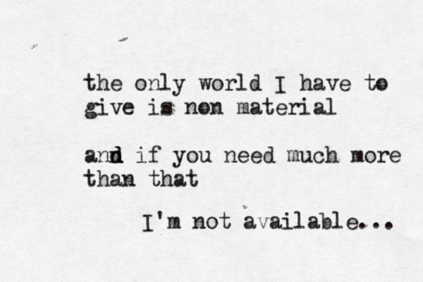the only world I have to give is non material ann d d d if you need much more than that I'm not available... 