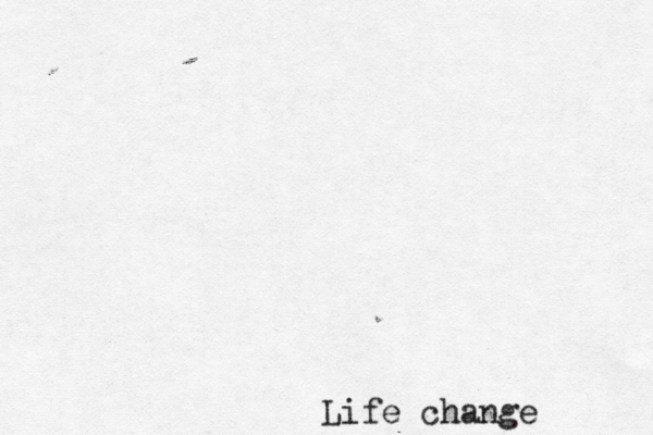 Life change 