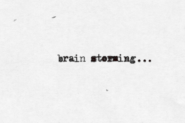 brain storming ... 