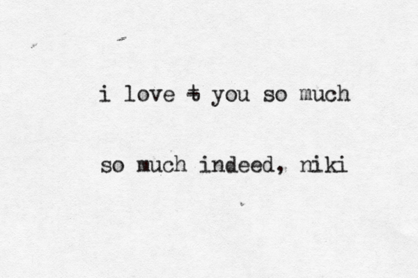 i love t - you so much so much indeed, niki 