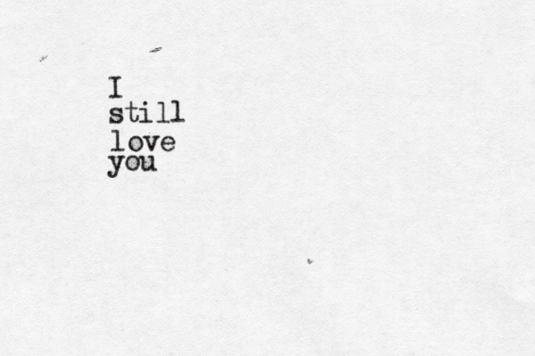 I still love you