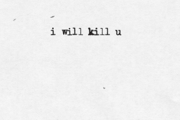 i will kill u 