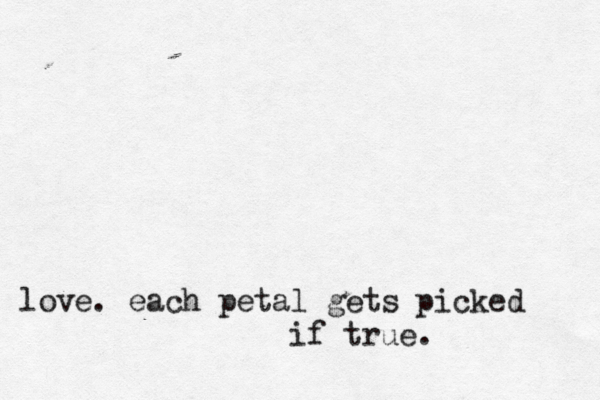 love. each petal gets picked if true.