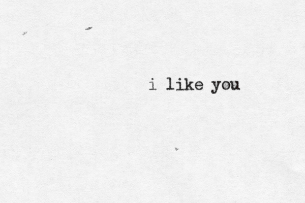 i like you