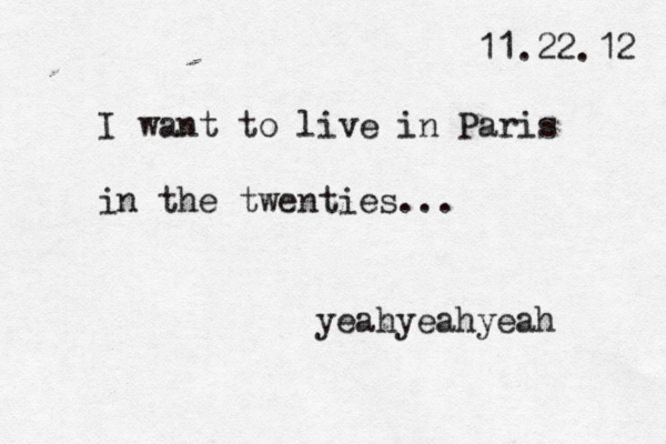 11.22.12 I want to live in Paris in the twenties... yeahyeahyeah 