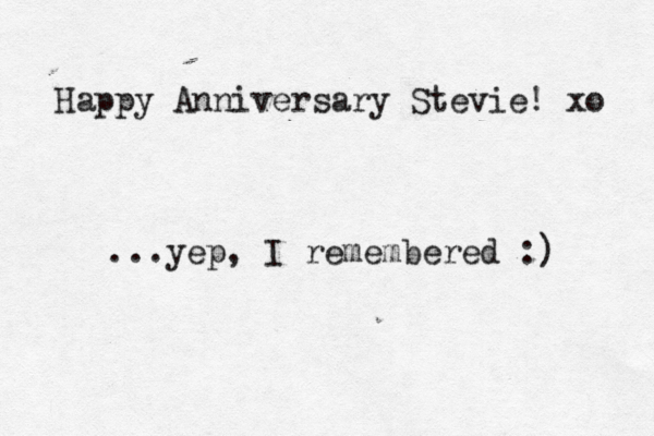 Happy Anniversary Stevie! xo ...yep, I remembered :) 