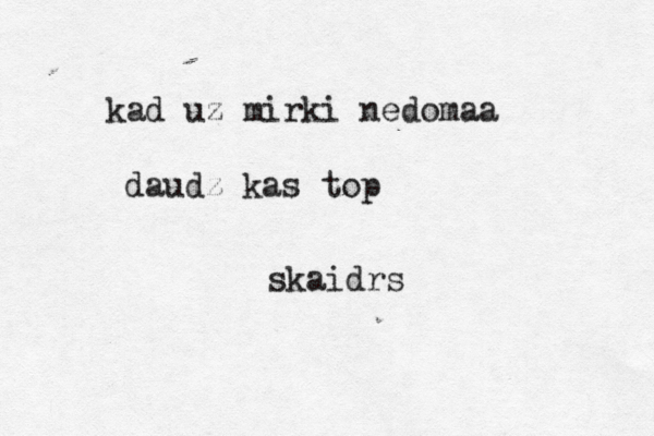 kad uz mirki nedomaa daudz kas top skaidrs 