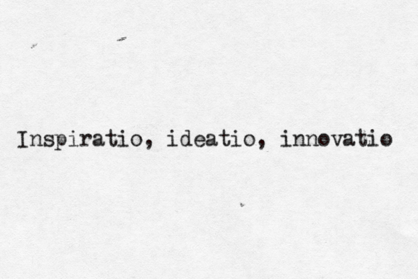 Inspiratio, ideatio, innovatio 