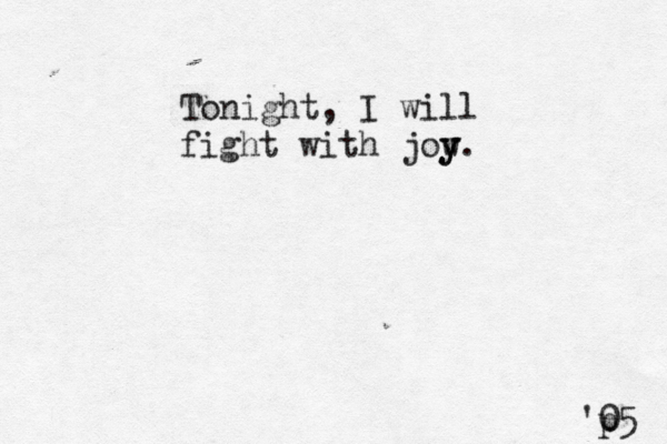Tonight, I will fight with jow y y. 'p 05 