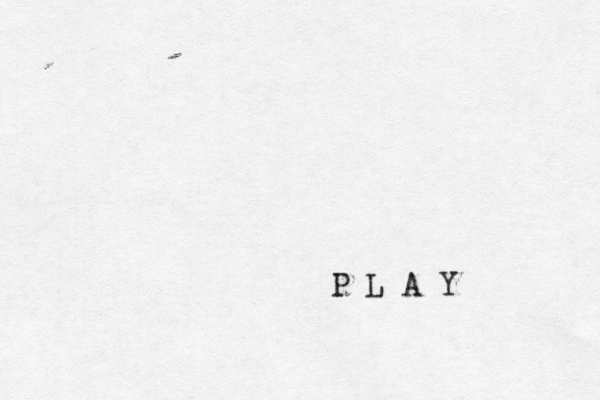 P L A Y