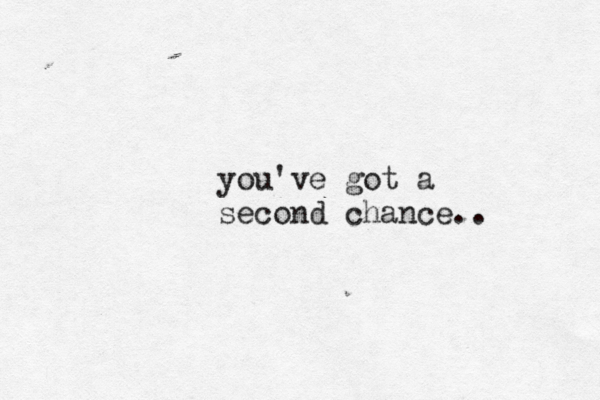 angelos you've got a second chance..