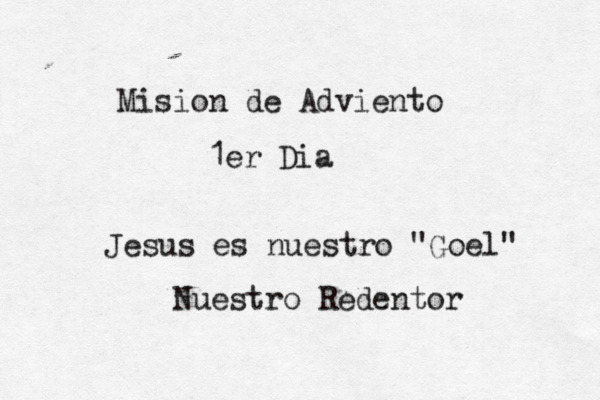 Mision de Adviento 1er Dia Jesus es nuestro "Goel" Nuestro Redentor 