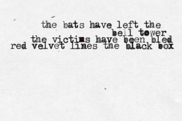 the bats have left the bell tower the victims have been bled red velvet lines the black box 