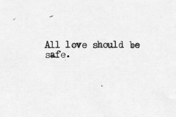 All love should be safe.
