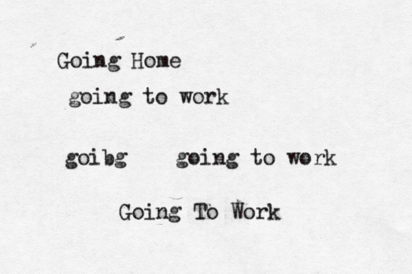 Going Home going to work goibg going to work Going To Work 
