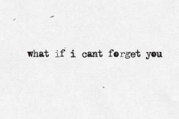 what if i cant forget you 