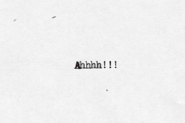 Ahhhh!!! 