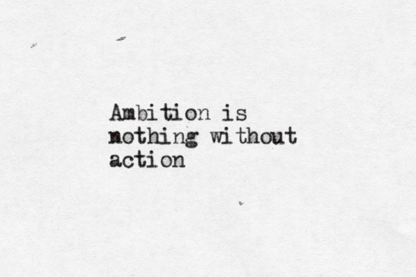 Come along Pond! Ambition is nothing without action 