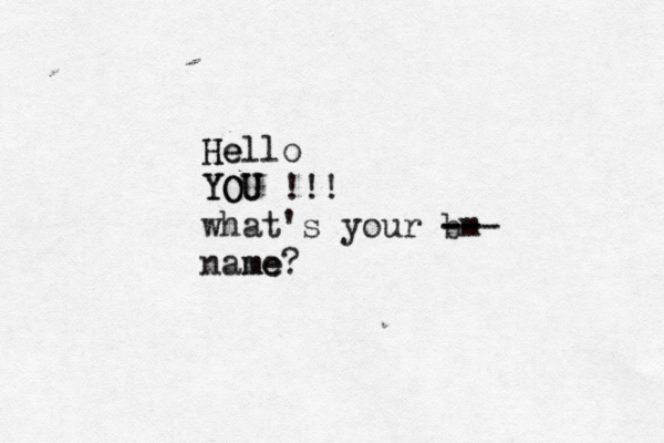 He Hello YOU YOU !!! what's your bm- -- -- name me? 