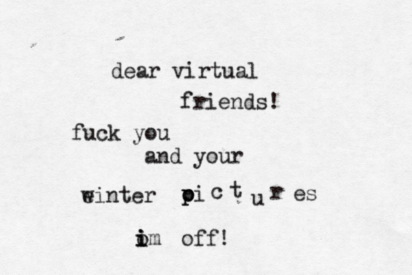 dear virtual friends! fuck you and your einter w oi o p p c t u r es om i i i off!