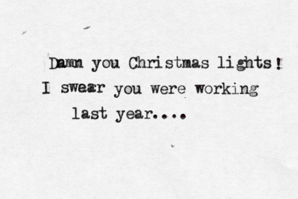 Da nmn you Christmas lights I swarr ea you were working last year.... ! 