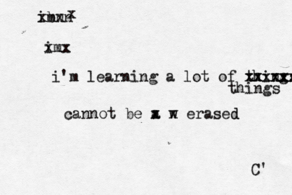 im xxx x i'm learning a lot of things xxxxxxx xxxxxx things cannot be a x x w x erased d im n x x b n x C' 
