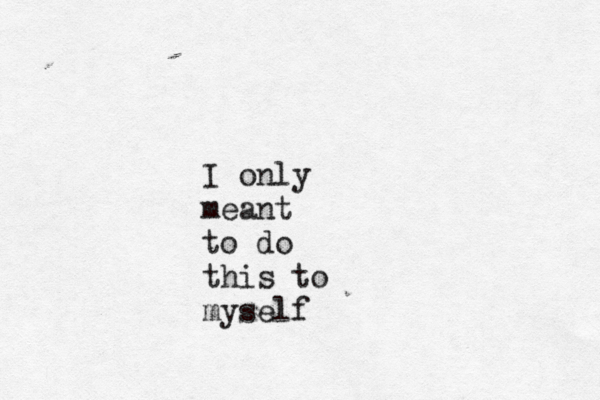 Am I the only one who thinks that you should stay alive? I only meant to do this to myself