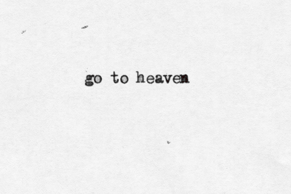 g go to heaven