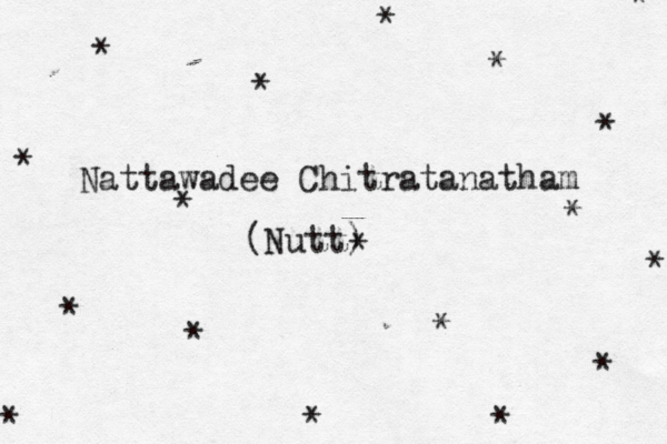 Nattawadee Chitratanatham (Nutt) * * * * * * * * * * * * * * * * * * * 