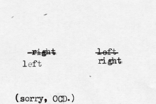 right left ------ ----- left right (sorry, OCD.) 